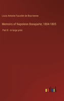 Memoirs of Napoleon Bonaparte; 1804-1805: Part 8 - in large print 3368328921 Book Cover
