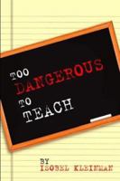 Too Dangerous To Teach 1412002761 Book Cover