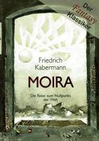 MOIRA: Die Reise zum Nullpunkt der Welt 3842312598 Book Cover