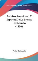 Archivo Americano Y Espiritu De La Prensa Del Mundo (1850) 116814423X Book Cover