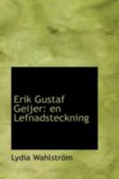 Erik Gustaf Geijer: En Lefnadsteckning 0526712015 Book Cover