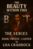 The Beauty Within This Beast: Book Twelve- Casper B0FDLR4KZS Book Cover