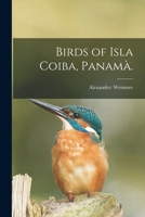 The Birds of Isla Coiba, Panama: Smithsonian Miscellaneous Collections, V134, No. 9, July 8, 1958 1015064566 Book Cover