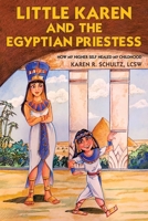 Little Karen and the Egyptian Priestess: How My Higher Self Healed My Childhood 1982268972 Book Cover