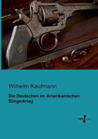 Die Deutschen Im Amerikanischen Burgerkriege 1018554483 Book Cover