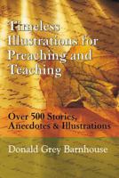 Timeless Illustrations for Preaching and Teaching: Over 500 Stories, Anecdotes & Illustrations 1565633180 Book Cover