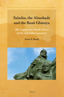 Saladin, the Almohads and the Ban Gh Niya: The Contest for North Africa (12th and 13th Centuries) 9004296204 Book Cover