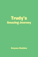Trudy's Amazing Journey 1645318680 Book Cover
