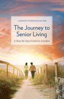 The Journey to Senior Living: A Step-By-Step Guide for Families 0692137939 Book Cover