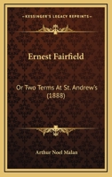Ernest Fairfield: Or Two Terms At St. Andrew's 1104742144 Book Cover