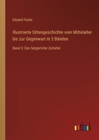 Illustrierte Sittengeschichte Vom Mittelalter Bis Zur Gegenwart in 3 B Nden 3954910764 Book Cover