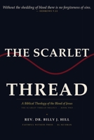 The Scarlet Thread: A Biblical Theology of the Blood of Jesus B0HJ1JPBFX Book Cover