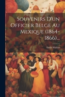 Souvenirs D'un Officier Belge Au Mexique (1864-1866)... 102131076X Book Cover