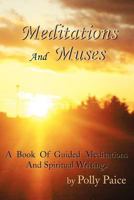 Meditations and Muses: A Book of Guided Meditations and Spiritual Writings 1479724785 Book Cover