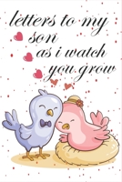 Letters to my Son as I watch you grow: Letters to my child . B08847Y9YK Book Cover