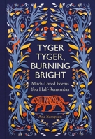 Tyger Tyger Burning Bright: Much-Loved Poems You Half-Remember 1843175940 Book Cover