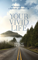 Your Vivid Life: An Invitation to Live a Radically Authentic Life 178678162X Book Cover
