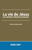 La vie de Jésus en ordre chronologique (French Edition) 1945778865 Book Cover