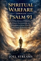 Spiritual Warfare Through Psalm 91: A 21-Day Journey of Devotions, Prayers, Proclamations, and Meditations for Divine Protection, Deliverance, and Breakthrough B0GV26TNKF Book Cover