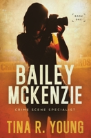 Bailey McKenzie, Crime Scene Specialist 1649603770 Book Cover