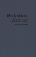 Mediavisions: The Art and Industry of Mass Communication 0275927369 Book Cover