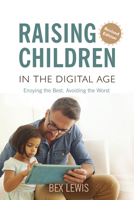 Raising Children in a Digital Age - New Revised Edition 0745981054 Book Cover