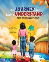 The Journey We Didn't Understand: The Missing Piece B0H892GSGZ Book Cover