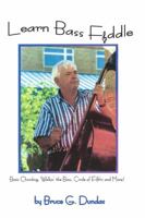 Learn Bass Fiddle: Basic Chording, Walkin' the Bass, Circle of Fifths and More! 1480941425 Book Cover