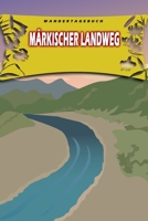 Wandertagebuch: Märkischer Landweg: Wandertagebuch: Märkischer Landweg. Ein Logbuch zum Pilgern und Wandern mit vorgefertigten Seiten und viel Platz ... oder als Abschiedsgeschenk (German Edition) 1695269608 Book Cover