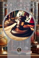 LOS MEDIOS DE CONTROL CONSTITUCIONAL EN MÉXICO (Spanish Edition) B0F1DJT9TL Book Cover