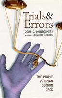 Trials and Errors: The People vs Brian Gordon Jack 1896239765 Book Cover