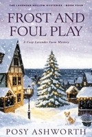 Frost and Foul Play: A Cozy Lavender Farm Mystery (The Lavender Hollow Mysteries) B0H8XYBYKB Book Cover