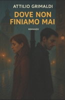 Dove non finiamo mai (Italian Edition) B0FMVBNVBG Book Cover