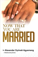 NOW THAT YOU ARE MARRIED B0CCCKYN63 Book Cover