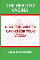 THE HEALTHY VAGINA: A GoodRx guide to caring for your vagina B0BGDVSRD5 Book Cover