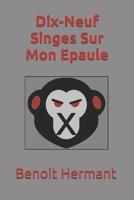 Dix-Neuf Singes Sur Mon Epaule 1099735505 Book Cover