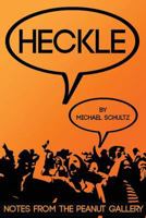 Heckle: Notes from the Peanut Gallery 098796271X Book Cover