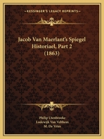 Jacob Van Maerlant's Spiegel Historiael, Part 2 (1863) 1160125112 Book Cover