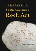 Discovering South Carolina's Rock Art 1570039216 Book Cover