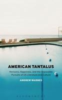 American Tantalus: Horizons, Happiness, and the Impossible Pursuits of US Literature and Culture 1501319620 Book Cover