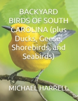 BACKYARD BIRDS OF SOUTH CAROLINA (plus Ducks, Geese, Shorebirds, and Seabirds) (Wildlife of North America and other educational books.) B0DXBFPZH9 Book Cover