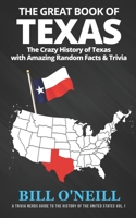 The Great Book of Texas: The Crazy History of Texas with Amazing Random Facts & Trivia 1985882523 Book Cover