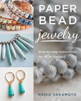 Paper Bead Jewelry: Step-By-Step Instructions for 40+ Designs 0811719847 Book Cover
