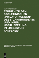 Studien Zu Den Spoletinischen Privaturkunden Des 8. Jahrhunderts Und Ihrer Uberlieferung Im Regestum Farfense (Bibliothek Des Deutschen Historischen Instituts In Rom) 3484800593 Book Cover