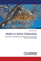 Media in Active Citizenship: An Analysis of Broadcasting Media on the Coverage of Active Citizenship 3659115614 Book Cover