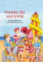 Freddie, Bill and Irving 1425176925 Book Cover