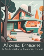 Atomic Dreams: A Mid-Century Coloring Book B0BYQTJKX4 Book Cover