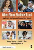 When Black Students Excel: How Schools Can Engage and Empower Black Students 1032234857 Book Cover