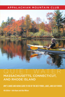 Quiet Water Massachusetts, Connecticut, and Rhode Island: AMC's Canoe And Kayak Guide To 100 Of The Best Ponds, Lakes, And Easy Rivers 1628421762 Book Cover