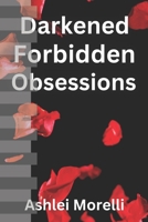 Darkened Forbidden Obsessions: Dark Stalker Romance (Dark Temptation Trilogy) B0F1NF5H48 Book Cover